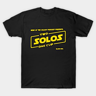 Two Solos One Cup Shirt By Nick T-Shirt